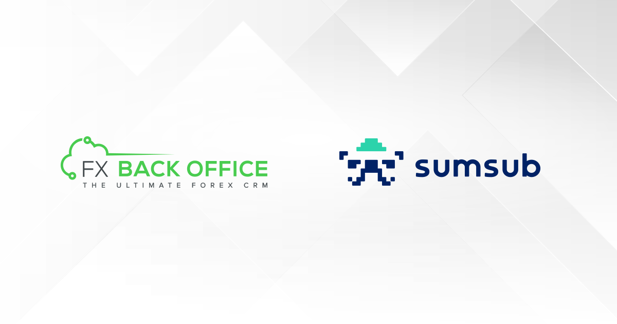 FX Back Office 携手 Sumsub 将 KYC/AML 方案集成至外汇 CRM 平台