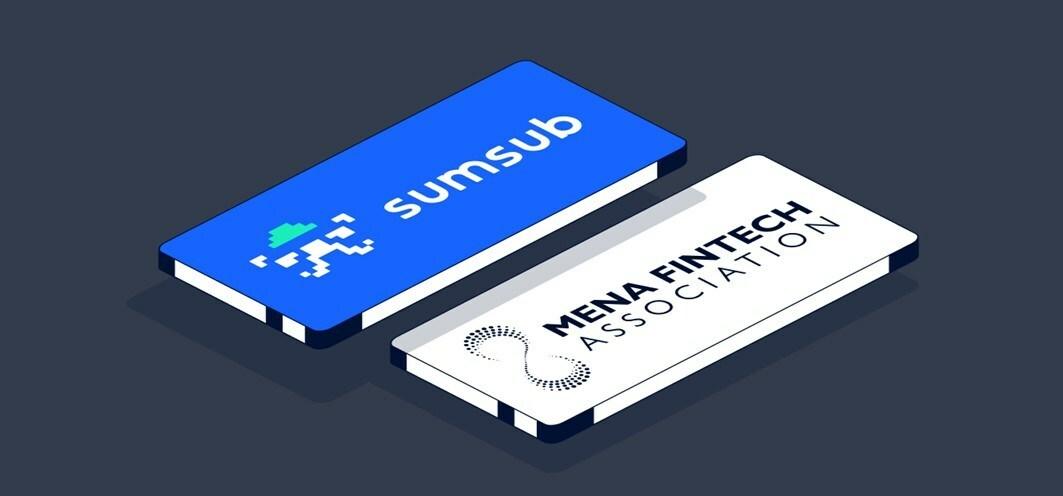 Sumsub 加入 MENA Fintech Association,推动中东非洲金融科技安全与合规