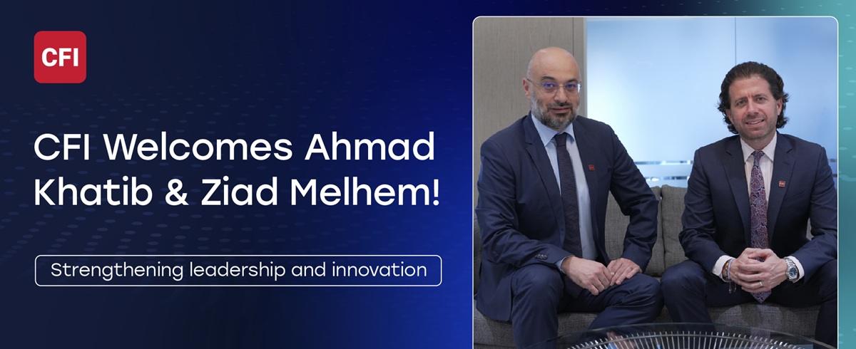 CFI任命Ahmad Khatib为首席商务官，Ziad Melhem为首席营销官