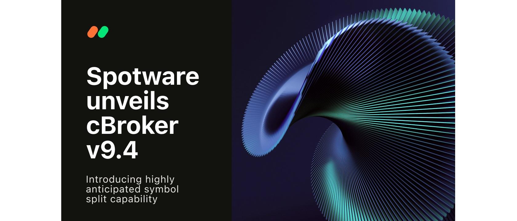 Spotware 发布 cBroker v9.4 后台解决方案，新增 Symbol Split 功能