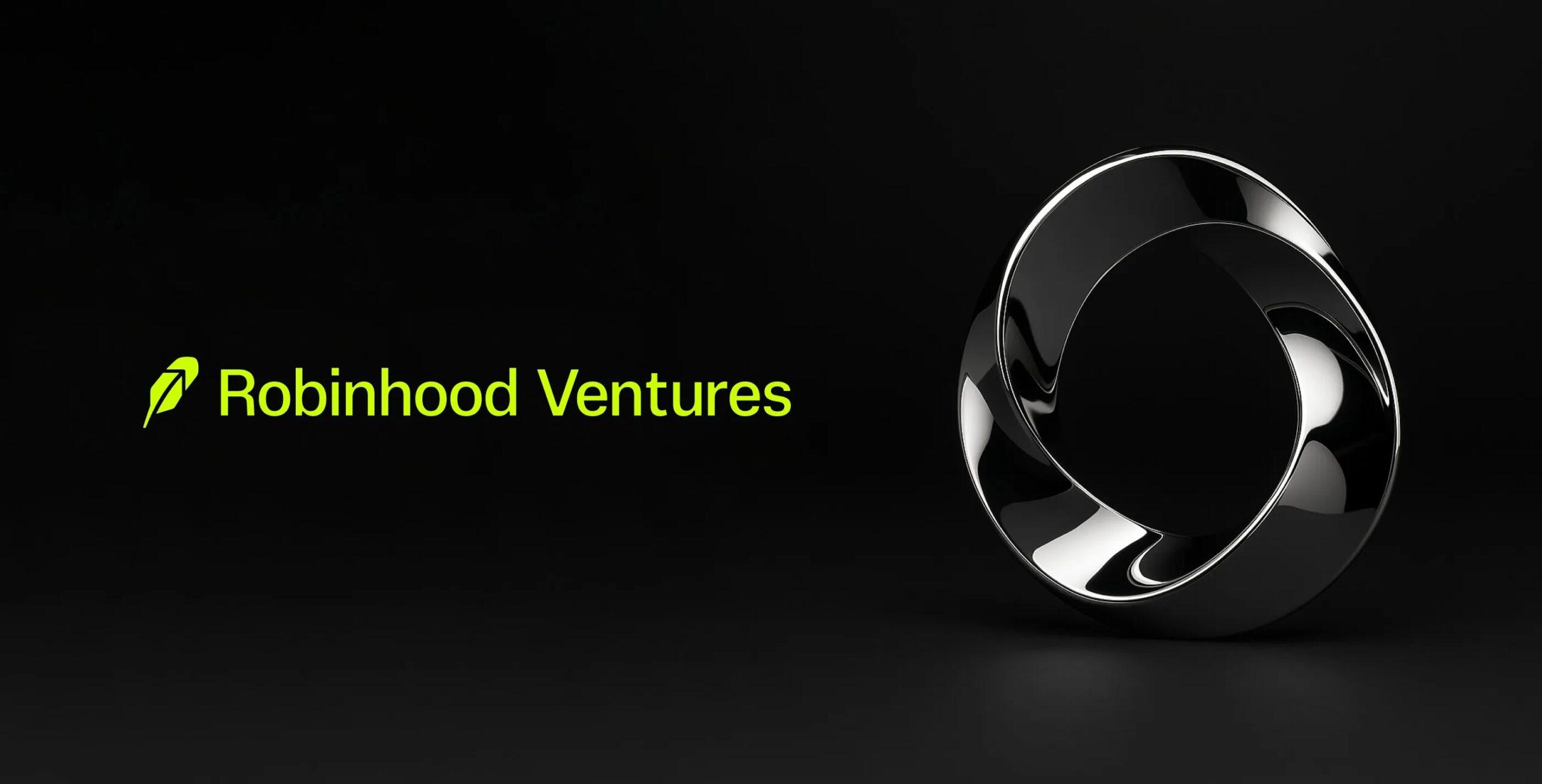 Robinhood 申请推出 Robinhood Ventures Fund I，拓展散户私募市场投资渠道