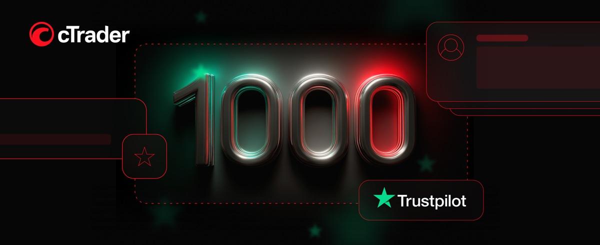 cTrader 在 Trustpilot 评论数突破 1,000 条