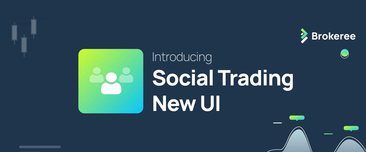 Brokeree为Social Trading平台推出全新界面，提升多角色用户体验