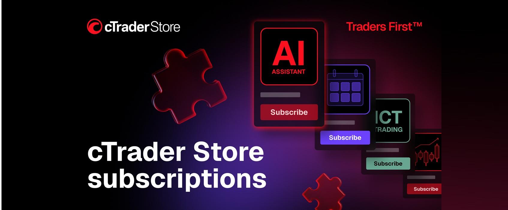 cTrader Store 推出交易产品订阅模式，开启持续付费新阶段